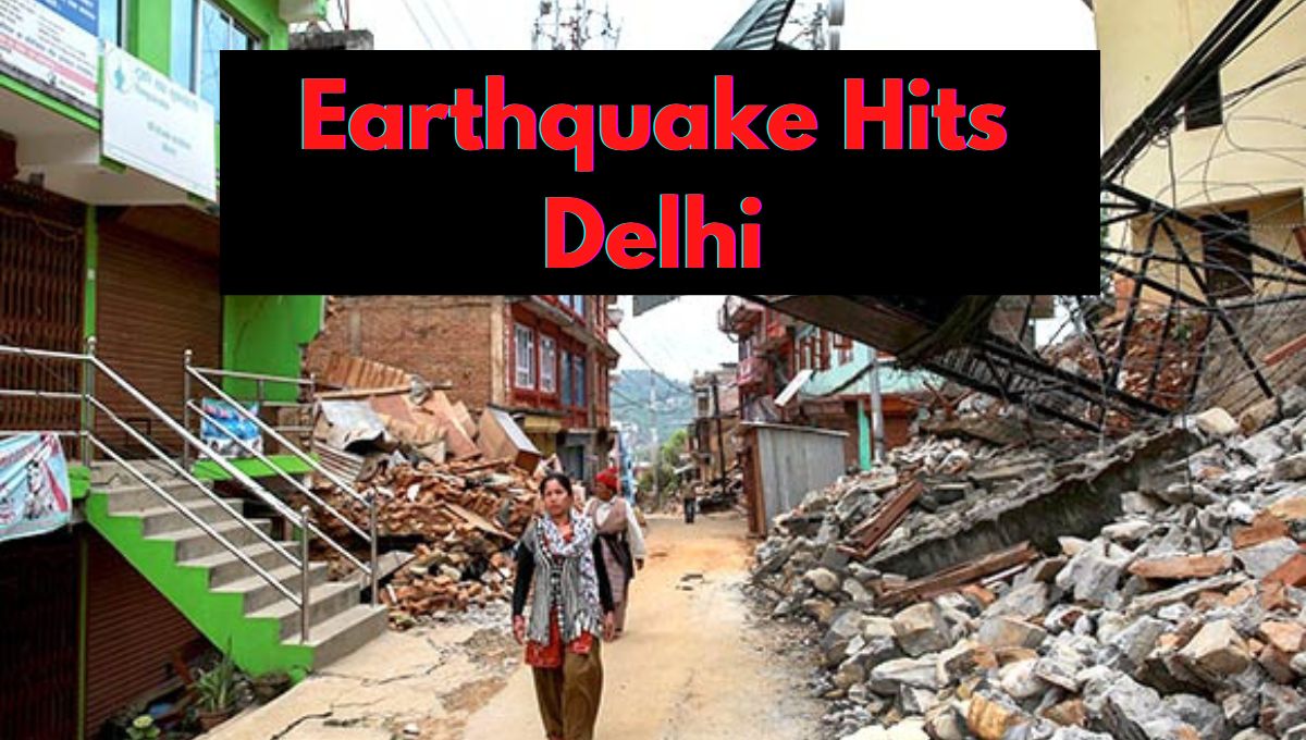 Earthquakes felt in Delhi NCR and North India Blogbuzter